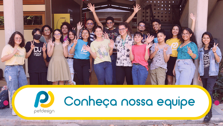 Conheça a equipe do PET Design